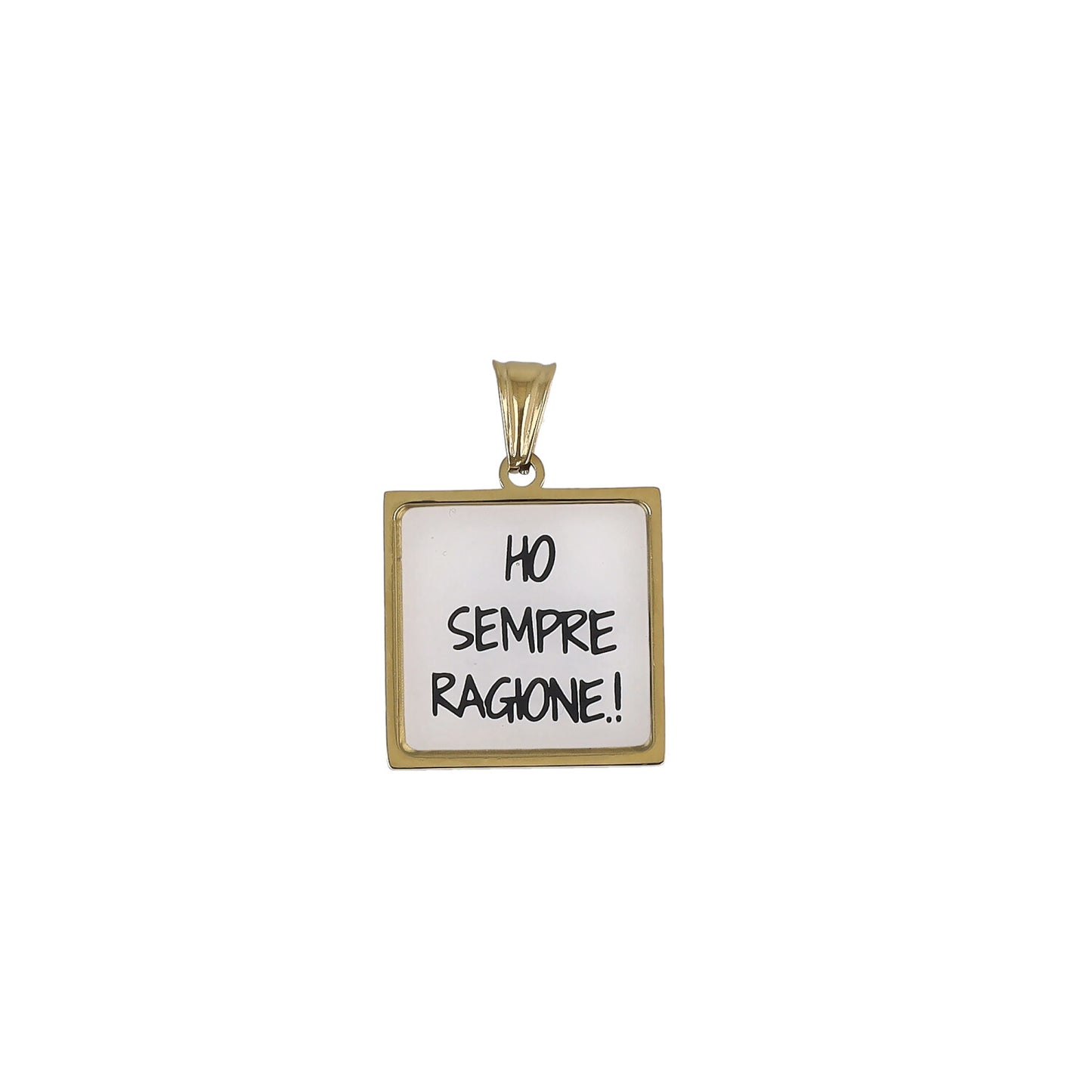 Ciondolo "Ho Sempre Ragione"