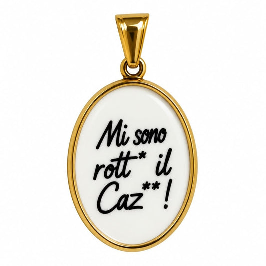 Ciondolo "Mi Sono Rott* il Caz**"